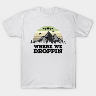 Where We Droppin, Funny Gamer Gift Idea T-Shirt